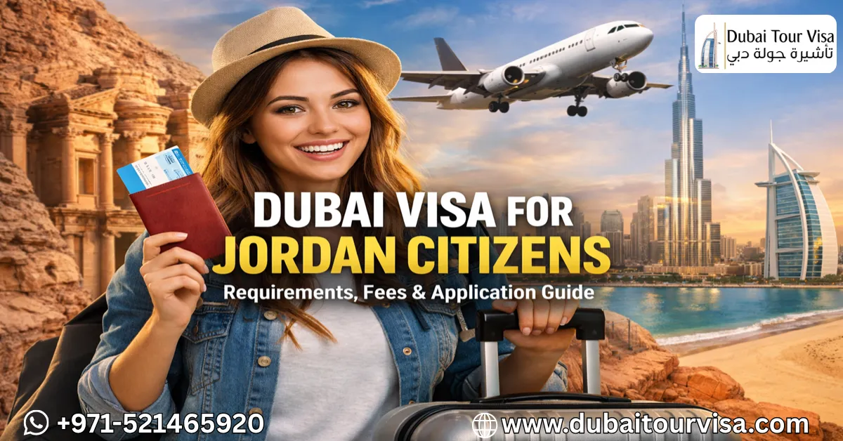 Dubai Visa for Jordan Citizens 2026 – Requirements, Fees & Apply Online